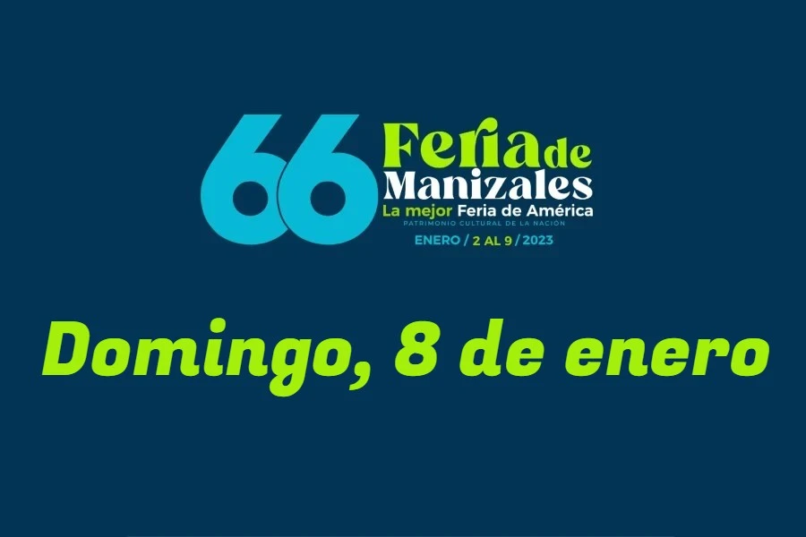 Programación Feria de Manizales: domingo, 8 de enero