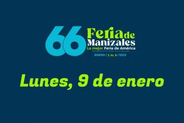 Programación Feria de Manizales: lunes, 9 de enero	