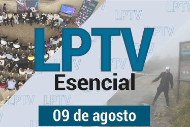 #LPTVEsencial Informativo web 9 de agosto del 2023