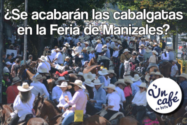 ¿Se acabarán las cabalgatas en la Feria de Manizales?