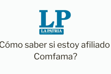 Logo de LA PATRIA. Debajo dice "¿Cómo saber si estoy afiliado a Comfama?"