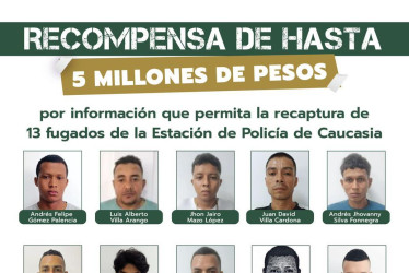 La Gobernación de Antioquia y la Policía ofrecieron $5 millones a quien brinde información de los 13 sujetos fugados. Los sujetos no están condenados y solo se adelantan investigaciones en su contra.